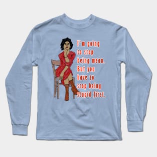 I'm gonna be nice Long Sleeve T-Shirt